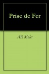 Prise De Fer - A.R. Moler