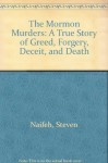 The Mormon Murders: A True Story of Greed, Forgery, Deceit, & Death - Steven Naifeh