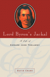 Lord Byron's Jackal: A Life of Edward John Trelawny - David Crane