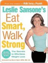 Leslie Sansone's Eat Smart, Walk Strong: The Secrets to Effortless Weight Loss - Leslie Sansone