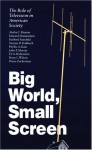 Big World, Small Screen: The Role of Television in American Society - Aletha C. Huston, Diana Zuckerman, Brian L. Wilcox, Ed Donnerstein, Halford Fairchild, Norma D. Feshbach, Phyllis A. Katz, John P. Murray, Eli A. Rubinstein