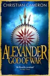 Alexander: God of War - Christian Cameron