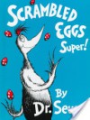 Scrambled Eggs Super! - Dr. Seuss