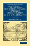 The Principal Navigations Voyages Traffiques and Discoveries of the English Nation - Richard Hakluyt