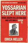 Yossarian Slept Here: When Joseph Heller was Dad and Life was a Catch-22 - Erica Heller