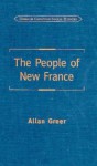 People of New France - Allan Greer