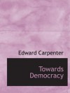 Towards Democracy - Edward Carpenter