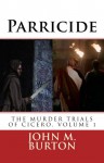 Parricide (THE MURDER TRIALS OF CICERO) - John Burton