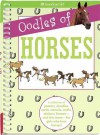 Oodles of Horses: A Collection of Posters, Doodles, Cards, Stencils, Crafts, Stickers, Frames--And Lots More--For Girls Who Love Horses! - Trula Magruder