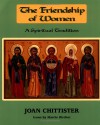 The Friendship of Women: A Spiritual Tradition - Joan D. Chittister