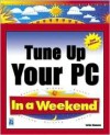 Tune Up Your PC in a Weekend - Faithe Wempen