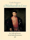 Machiavelli in Love - Guido Ruggiero