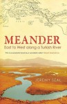 Meander: East to West along a Turkish River - Jeremy Seal