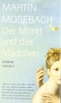 Der Mond Und Das Mädchen - Martin Mosebach