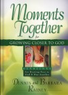 Moments Together for Growing Closer to God: Devotions for Drawing Near to God & One Another - Dennis Rainey, Barbara Rainey