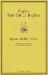 Poesia Romântica Inglesa - George Gordon Byron, Percy Shelley, John Keats, Fernando Guimaraes