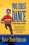 You Must Dance: A Novice Runner's Memoir - Dave Hutchinson