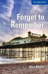 Forget to Remember (Cambridge English Readers: Level 5) - Alan Maley