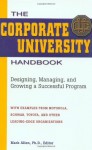 The Corporate University Handbook: Designing, Managing, and Growing a Successful Program - Mark Allen