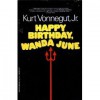 Happy Birthday, Wanda June - Kurt Vonnegut