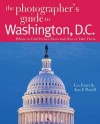 The Photographer's Guide to Washington, D.C.: Where to Find Perfect Shots and How to Take Them - Lee Foster, Ann F. Purcell