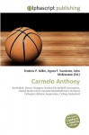 Carmelo Anthony - Agnes F. Vandome, John McBrewster, Sam B Miller II
