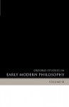 Oxford Studies in Early Modern Philosophy - Daniel Garber, Oxford University Press