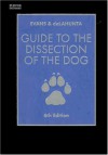 Guide to the Dissection of the Dog, 6e - Howard E. Evans, Alexander deLahunta