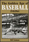 Golden Age of Baseball 1941-1964 - Bill Gutman