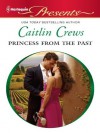 Princess From the Past (Harlequin Presents) - Caitlin Crews