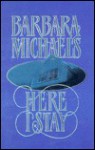 Here I Stay - Barbara Michaels