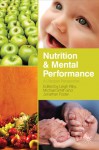 Nutrition and Mental Performance: A Lifespan Perspective - Leigh Riby, Michael Smith, Jonathan Foster