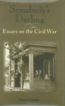 Somebody's Darling: Essays on the Civil War - Kent Gramm