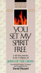 You Set My Spirit Free: A 40-Day Journey in the Company of John of the Cross - David Hazard