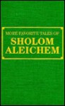 More Favorite Tales of Sholom Aleichem - Sholem Aleichem