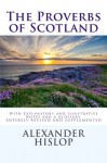 The Proverbs of Scotland: With Explanatory and Illustrative Notes and a Glossary - Alexander Hislop