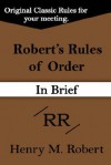 Robert's Rules Of Order (In Brief) - Henry M. Robert