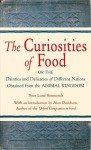 The Curiosities of Food: Or the Dainties and Delicacies of Different Nations Obtained from the Animal Kingdom - Peter Lund Simmonds, Alan Davidson