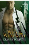 To Wed a Werewolf - Kryssie Fortune