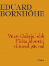 Vürst Gabriel ehk Pirita kloostri viimased päevad - Eduard Bornhöhe