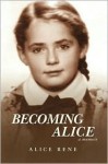 Becoming Alice: A Memoir - Alice Rene