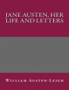 Jane Austen, Her Life and Letters - William Austen-Leigh