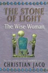 The Wise Woman (Stone Of Light) - Christian Jacq