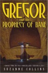 Gregor and the Prophecy of Bane - Suzanne Collins