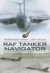 RAF Tanker Navigator: Twenty Years of Air to Air Refuelling - Peter Bodle