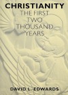 Christianity: The First Two Thousand Years - David L. Edwards