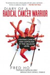 Diary of a Radical Cancer Warrior: Fighting Cancer and Capitalism on the Cellular Level - Fred Ho