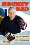 Hockey Dad: True Confessions of a (Crazy) Hockey Parent - Bob McKenzie