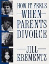 How It Feels When Parents Divorce - Jill Krementz