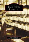 Fall River Revisited (Images of America) - Stefani Koorey